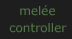 melée controller