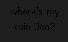 The"where's my coin Jon?" message