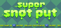 The slider animation for Super Snot Put