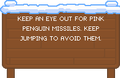 The sign on level 11, introducing the pink penguin missiles